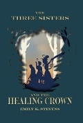 Cover: The Three Sisters and the Healing Crown - Nydb Books