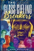 Cover: The Black Glass Ceiling Breakers - Chosen Pen Publishing, LLC