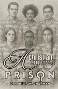 Cover: A Christian Survival Guide for Prison - Books Academy LLC