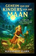 Cover: Geheim van die Kinders van die Maan - Malherbe Uitgewers