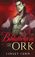 Cover: Die Bibliothekarin und der Ork - Finley Fenn