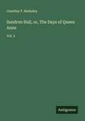 Cover: Sandron Hall, or, The Days of Queen Anne - Antigonos Verlag