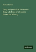 Cover: Essay on Apostolical Succession : Being a Defense of a Genuine Protestant Ministry - Antigonos Verlag