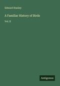 Cover: A Familiar History of Birds - Antigonos Verlag