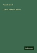 Cover: Life of Dewitt Clinton - Antigonos Verlag