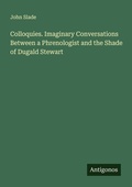 Cover: Colloquies. Imaginary Conversations Between a Phrenologist and the Shade of Dugald Stewart - Antigonos Verlag