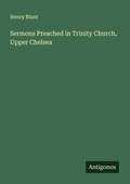 Cover: Sermons Preached in Trinity Church, Upper Chelsea - Antigonos Verlag
