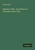 Cover: Memoirs of Mrs. Jane Gibson, of Newcastle-Upon-Tyne - Antigonos Verlag