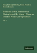 Cover: Memorials of Mrs. Hemans with Illustrations of Her Literary Character from Her Private Correspondence - Antigonos Verlag