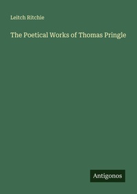 Enlarge image Cover: The Poetical Works of Thomas Pringle - Antigonos Verlag