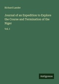 Cover: Journal of an Expedition to Explore the Course and Termination of the Niger - Antigonos Verlag