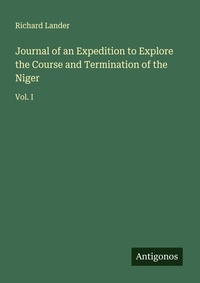Enlarge image Cover: Journal of an Expedition to Explore the Course and Termination of the Niger - Antigonos Verlag