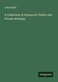Cover: A Collection of Hymns for Public and Private Worship - Antigonos Verlag