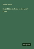 Cover: Sacred Dissertations on the Lord's Prayer - Antigonos Verlag