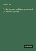 Cover: On the Diseases and Derangements of the Nervous System - Antigonos Verlag