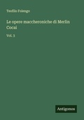 Cover: Le opere maccheroniche di Merlin Cocai - Antigonos Verlag
