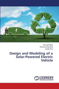 Enlarge image Cover: Design and Modeling of a Solar-Powered Electric Vehicle - LAP Lambert Academic Publishing