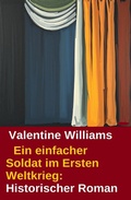 Cover: Ein einfacher Soldat im Ersten Weltkrieg: Historischer Roman - Uksak E-Books