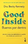 Cover: Buenos Por Dentro: Una Guia Para Convertirte En La Madre O El Padre Que Quieres Ser / Good Inside - Editorial Planeta Mexicana S.A. de C.V.