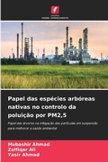 Cover: Papel das especies arboreas nativas no controlo da poluicao por PM2,5 - Edicoes Nosso Conhecimento