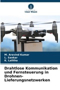 Cover: Drahtlose Kommunikation und Fernsteuerung in Drohnen-Lieferungsnetzwerken - Verlag Unser Wissen