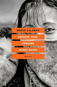 Abbildung von: Gridare, fare, pensare mondi nuovi - Eleuthera