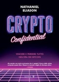 Cover: Crypto confidential. Vincere e perdere tutto nell'era dei Bitcoin - Armi segrete;Luiss University Press