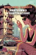 Cover: Arrivammo a destinazione - Laurana Editore
