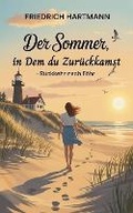 Cover: Der Sommer, in dem du zurueckkamst - Rueckkehr nach Foehr - Friedrich Hartmann