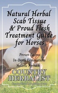 Cover: Natural Herbal Scab Tissue & Proud Flesh Treatment Guide For Horses (Herbal Horse Remedies) - Country Herbalist
