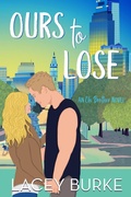 Cover: Ours to Lose (Oh Brother Romance, #2) - Lacey Burke