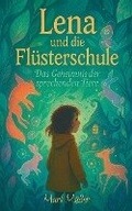 Cover: Lena und die Fluesterschule - Das Geheimnis der sprechenden Tiere - Mark Muller