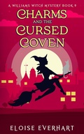 Cover: Charms and the Cursed Coven (A Williams Witch Mystery, #9) - Eloise Everhart