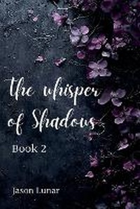 Enlarge image Cover: The Whisper of Shadows-Book 2 - Jason Lunar