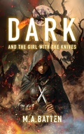 Cover: DARK: And the Girl with the Knives (The Prodigy Series, #2) - M.A.Batten