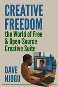 Cover: Creative Freedom: the World of Free & Open-Source Creative Suite - Babazuri Creative Firm