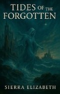 Cover: Tides of the Forgotten - Sierra Elizabeth