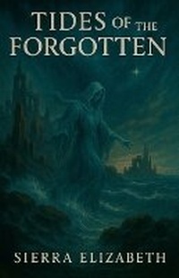 Enlarge image Cover: Tides of the Forgotten - Sierra Elizabeth
