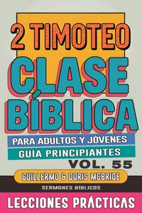 Abbildung von: Clase Bíblica para Adultos y Jóvenes: Guía Principiantes - 2 Timoteo (Clase Bíblica Dominical Para Jóvenes y Adultos, #55) - Guillermo Doris McBride