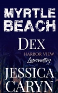 Cover: Dex, Harbor View: Lowcountry (Myrtle Beach Series, #9) - Tainted Sweetheart