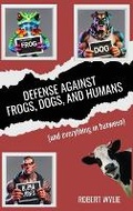 Cover: Defense Against Frogs, Dogs, and Humans - Socialwrites LLC