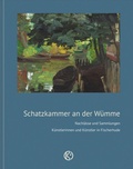 Cover: Schatzkammer an der W&uuml;mme - Kunstverein Fischerhude in Buthmanns Hof
