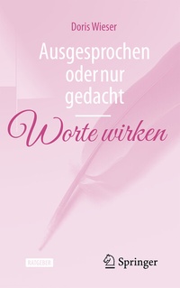 Abbildung von: Ausgesprochen oder nur gedacht - Worte wirken - Springer