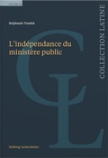 Cover: L'ind&eacute;pendance du minist&egrave;re public - Helbing & Lichtenhahn
