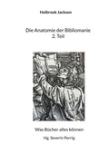 Cover: Die Anatomie der Bibliomanie 2. Teil - BoD - Books on Demand