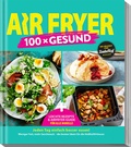 Abbildung von: AIR FRYER 100 x Gesund - falkemedia