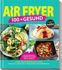 Abbildung von: AIR FRYER 100 x Gesund - falkemedia