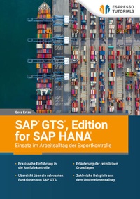 Abbildung von: SAP GTS, Edition for SAP HANA - Einsatz im Arbeitsalltag der Exportkontrolle - Espresso Tutorials