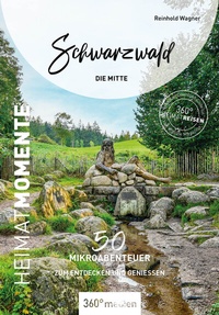 Abbildung von: Schwarzwald - Die Mitte - HeimatMomente - 360° medien