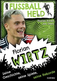 Abbildung von: Mein Fußballheld Florian Wirtz - Seine Geschichte, seine Spiele, seine Rekorde - Karibu - ein Verlag der Edel Verlagsgruppe